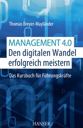 Management 4.0 - Den digitalen Wandel erfolgreich meistern