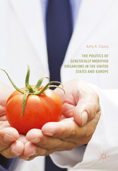 The Politics of Genetically Modified Organisms in the United States and Europe