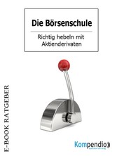 Die Börsenschule: Aktiengeschäfte