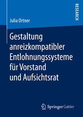 Gestaltung anreizkompatibler Entlohnungssysteme für Vorstand und Aufsichtsrat