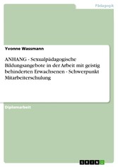 ANHANG - Sexualpädagogische Bildungsangebote in der Arbeit mit geistig behinderten Erwachsenen - Schwerpunkt Mitarbeiterschulung