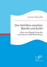 Das Verhältnis zwischen BVerfG und EuGH. Ultra-vires-Überprüfung des umstrittenen OMT-Beschlusses