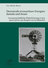 Dezentrale erneuerbare Energien damals und heute. Genossenschaftliche Elektrifizierung in den 1920er Jahren am Beispiel von Großbardorf