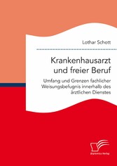 Krankenhausarzt und freier Beruf. Umfang und Grenzen fachlicher Weisungsbefugnis innerhalb des ärztlichen Dienstes