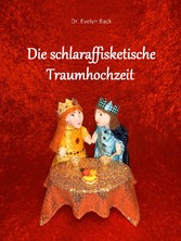 Die schlaraffisketische Traumhochzeit