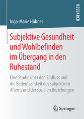 Subjektive Gesundheit und Wohlbefinden im Übergang in den Ruhestand