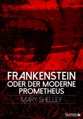 Frankenstein oder der moderne Prometheus