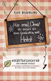 Hör mal, Oma! Ich erzähle Dir eine Geschichte vom Herbst: Herbstgeschichten