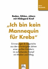 'Ich bin kein Mannequin für Krebs' Reden, fühlen, zittern mit Hildegard Knef