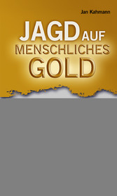 Jagd auf menschliches Gold