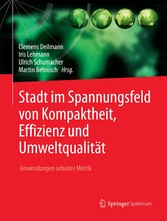 Stadt im Spannungsfeld von Kompaktheit, Effizienz und Umweltqualität