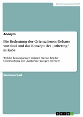 Die Bedeutung der Orientalismus-Debatte von Said und das Konzept des 'othering' in KuSa