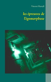 les épreuves de l&apos;égomorphose