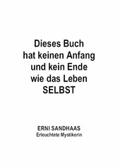 Dieses Buch hat keinen Anfang und kein Ende wie das Leben SELBST