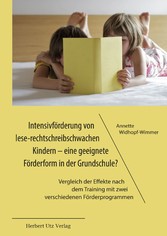 Intensivförderung von lese-rechtschreibschwachen Kindern - eine geeignete Förderform in der Grundschule?