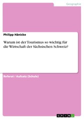 Warum ist der Tourismus so wichtig für die Wirtschaft der Sächsischen Schweiz?