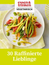 30 Raffinierte Lieblinge