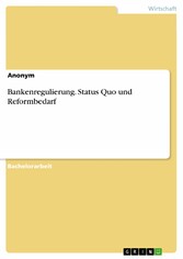 Bankenregulierung. Status Quo und Reformbedarf