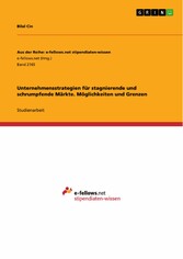 Unternehmensstrategien für stagnierende und schrumpfende Märkte. Möglichkeiten und Grenzen