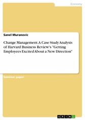 Change Management. A Case Study Analysis of Harvard Business Review's 'Getting Employees Excited About a New Direction'