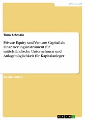 Private Equity und Venture Capital als Finanzierungsinstrument für mittelständische Unternehmen und Anlagemöglichkeit für Kapitalanleger