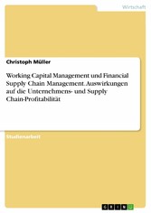 Working Capital Management und Financial Supply Chain Management. Auswirkungen auf die Unternehmens- und Supply Chain-Profitabilität