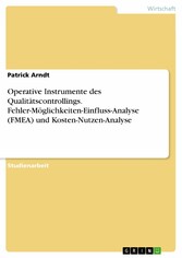 Operative Instrumente des Qualitätscontrollings. Fehler-Möglichkeiten-Einfluss-Analyse (FMEA)  und Kosten-Nutzen-Analyse