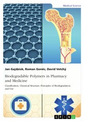 Biodegradable Polymers in Pharmacy and Medicine. Classification, Chemical Structure, Principles of Biodegradation and Use