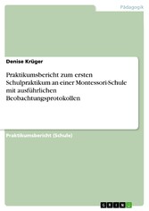 Praktikumsbericht zum ersten Schulpraktikum an einer Montessori-Schule mit ausführlichen Beobachtungsprotokollen