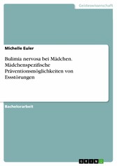 Bulimia nervosa bei Mädchen. Mädchenspezifische Präventionsmöglichkeiten von Essstörungen