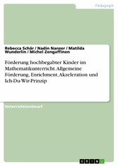 Förderung hochbegabter Kinder im Mathematikunterricht. Allgemeine Förderung, Enrichment, Akzeleration und Ich-Du-Wir-Prinzip