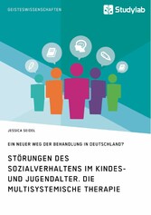 Störungen des Sozialverhaltens im Kindes- und Jugendalter. Die Multisystemische Therapie