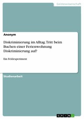 Diskriminierung im Alltag. Tritt beim Buchen einer Ferienwohnung Diskriminierung auf?