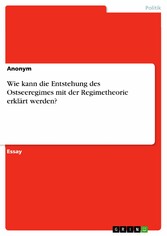 Wie kann die Entstehung des Ostseeregimes mit der Regimetheorie erklärt werden?