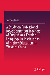 A Study on Professional Development of Teachers of English as a Foreign Language in Institutions of Higher Education in Western China