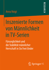 Inszenierte Formen von Männlichkeit in TV-Serien