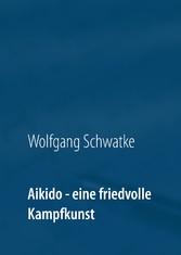 Aikido - eine friedvolle Kampfkunst