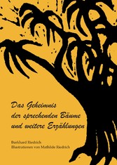 Das Geheimnis der sprechenden Bäume und weitere Erzählungen