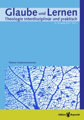 Glaube und Lernen 2/2015 – Einzelkapitel – Fundamente des Glaubens. Zur Begründung theologischer Aussagen