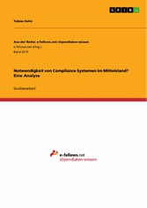 Notwendigkeit von Compliance Systemen im Mittelstand? Eine Analyse