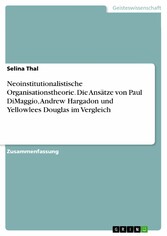 Neoinstitutionalistische Organisationstheorie. Die Ansätze von Paul DiMaggio, Andrew Hargadon und Yellowlees Douglas im Vergleich