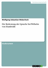 Die Bedeutung der Sprache bei Wilhelm von Humboldt