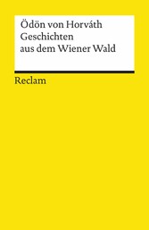 Geschichten aus dem Wiener Wald. Volksstück. Textausgabe mit editorischer Notiz, Anmerkungen/Worterklärungen, Literaturhinweisen und Nachwort