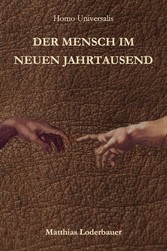 Homo Universalis - Der Mensch im neuen Jahrtausend