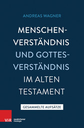 Menschenverständnis und Gottesverständnis im Alten Testament