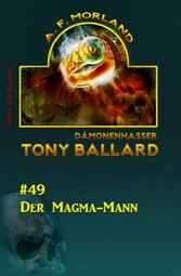 Tony Ballard #49: Der Magma-Mann