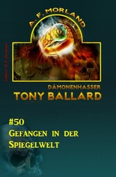 Tony Ballard #50: Gefangen in der Spiegelwelt