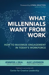 What Millennials Want from Work: How to Maximize Engagement in Today s Workforce