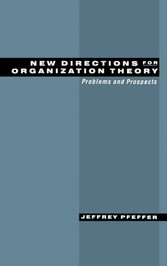 New Directions for Organization Theory: Problems and Prospects