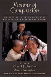 Visions of Compassion: Western Scientists and Tibetan Buddhists Examine Human Nature